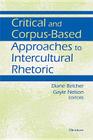 Critical and Corpus-Based Approaches to Intercultural Rhetoric By Diane Belcher (Editor), Gayle Nelson (Editor) Cover Image