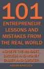 101 Entrepreneur Lessons and Mistakes From The Real World: Achieve the Mindset, Success and Money Easier and Quicker. By Adrian Nantchev Cover Image