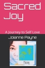 Sacred Joy: A Journey to Self Love By Lanora Boror (Illustrator), Michael Nichols (Photographer), Brandon Taylor (Illustrator) Cover Image