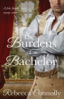 The Burdens of a Bachelor By Rebecca Connolly Cover Image