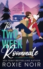 The Two Week Roommate: A Grumpy / Sunshine Romance By Roxie Noir Cover Image