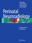Perinatal Neuroradiology: From the Fetus to the Newborn Cover Image