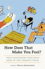 How Does That Make You Feel?: True Confessions from Both Sides of the Therapy Couch By Sherry Amatenstein Cover Image