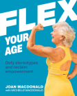 Flex Your Age: Defy Stereotypes and Reclaim Empowerment Cover Image