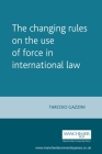 The Changing Rules on the Use of Force in International Law (Melland Schill Studies in International Law) Cover Image