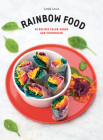 Rainbow Food: 50 Recipes Color-Coded and Vitaminized By Linda Louis Cover Image