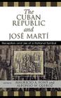 The Cuban Republic and Josz Mart': Reception and Use of a National Symbol (Bildner Western Hemisphere Studies) By Mauricio Font (Editor), Alfonso Quiroz (Editor), Paul Estrade (Contribution by) Cover Image