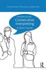 Consecutive Interpreting: A Short Course (Translation Practices Explained) By Andrew Gillies Cover Image