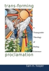 Trans-Forming Proclamation: A Transgender Theology of Daring Existence Cover Image