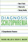 Diagnosis: Schizophrenia: A Comprehensive Resource for Consumers, Families, and Helping Professionals Cover Image
