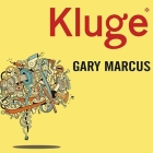 Kluge: The Haphazard Construction of the Human Mind By Gary Marcus, Stephen Hoye (Read by) Cover Image