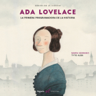 Ada Lovelace: La primera programadora de la historia (Genios de la Ciencia) By Maria Serrano, Tyto Alba (Illustrator) Cover Image