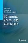 3D Imaging, Analysis and Applications By Nick Pears (Editor), Yonghuai Liu (Editor), Peter Bunting (Editor) Cover Image
