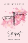 Set Apart: a poetry collection about the Christian journey from worldly to godly By Angelique McVey Cover Image