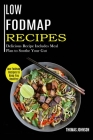 Low Fodmap Recipes: Low Fodmap Recipes to Keep You Healthy! (Delicious Recipe Includes Meal Plan to Soothe Your Gut) By Thomas Johnson Cover Image