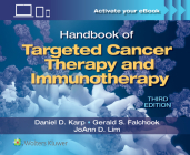 Handbook of Targeted Cancer Therapy and Immunotherapy By Daniel D. Karp, Gerald S. Falchook, MD, MS, JoAnn D. Lim Cover Image
