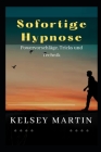 Sofortige Hypnose: Powervorschläge, Tricks und Technik By Kelsey Martin Cover Image