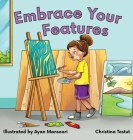 Embrace Your Features By Christina Testut, Ayan Mansoori (Illustrator) Cover Image