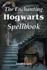 The Enchanting Hogwarts Spellbook Cover Image