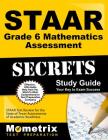 Staar Grade 6 Mathematics Assessment Secrets Study Guide: Staar Test Review for the State of Texas Assessments of Academic Readiness By Staar Exam Secrets Test Prep (Editor) Cover Image