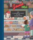 The Jewish Deli: An Illustrated History of the Chosen Food By Ben Nadler Cover Image