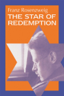 The Star of Redemption (Modern Jewish Philosophy and Religion: Translations and Critical Studies) By Franz Rosenzweig, Barbara E. Galli (Translated by), Michael Oppenheim (Foreword by), Elliot R. Wolfson (Introduction by) Cover Image