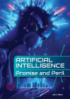 Artificial Intelligence: Promise and Peril By John Allen Cover Image