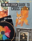 The Mr X Stitch Guide to Cross Stitch By Jamie Chalmers Cover Image
