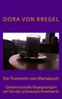 Die Trommeln von Marrakesch: Geheimnisvolle Begegnungen am Tor des schwarzen Kontinents By Dora Osinde (Photographer), Dora Von Kregel Cover Image