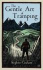 The Gentle Art of Tramping By Stephen Graham, Alastair Humphreys (Foreword by) Cover Image