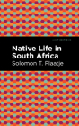 Native Life in South Africa By Solomon T. Plaatje, Mint Editions (Contribution by) Cover Image