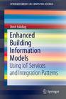 Enhanced Building Information Models: Using Iot Services and Integration Patterns (Springerbriefs in Computer Science) By Umit Isikdag Cover Image