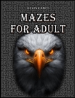Brain games Mazes for adult: Mazes Puzzle Book, Puzzle Books for Adults & Teens, Mindful Mazes, Easy, Medium & Hard Mazes, Maze Activity Book Cover Image