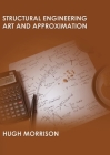Structural Engineering Art and Approximation By Hugh Morrison Cover Image