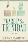 The Gardens of Trinidad By Patrick Flenniken Cover Image