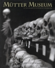 The Mütter Museum: Of the College of Physicians of Philadelphia By Gretchen Worden Cover Image