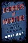 Disorders of Magnitude: A Survey of Dark Fantasy (Studies in Supernatural Literature) By Jason V. Brock Cover Image