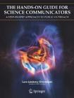 The Hands-On Guide for Science Communicators: A Step-By-Step Approach to Public Outreach Cover Image