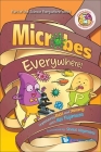 Microbes Everywhere!: Unpeeled by Russ and Yammy with Kei Fujimura By Kei Eileen Fujimura, Shaul Heymans (Artist) Cover Image