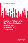 Chaim L. Pekeris and the Art of Applying Mathematics with Weizac, 1955-1963 (Springerbriefs in History of Science and Technology) Cover Image