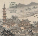 China's Southern Paradise: Treasures from the Lower Yangzi Delta By Clarissa von Spee (Editor), Yiwen Liu (Contributions by), Richard Von Glahn (Contributions by), Masaaki Itakura (Contributions by), Yifan Li (Contributions by), Tian Xiaofei (Contributions by), Shelagh Vainker (Contributions by), Wang Cheng-hua (Contributions by), Wu Jiang (Contributions by), Zhao Feng (Contributions by) Cover Image