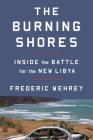 The Burning Shores: Inside the Battle for the New Libya Cover Image