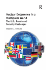 Nuclear Deterrence in a Multipolar World: The U.S., Russia and Security Challenges By Stephen J. Cimbala Cover Image