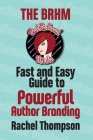 The Bad RedHead Media Fast and Easy Guide to Powerful Author Branding By Rachel Thompson Cover Image