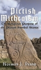 Pictish-Mithraism, the Religious Purpose of the Pictish Symbol Stones By Norman J. Penny Cover Image