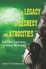 A Legacy of Secrecy and Atrocities: Government Experiments on Humans and Animals By James P. Huchthausen Cover Image