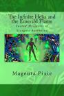 The Infinite Helix and the Emerald Flame: Sacred Mysteries of Stargate Ascension By Magenta Pixie Cover Image
