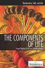 The Components of Life (Biochemistry) By Kara Rogers (Editor) Cover Image