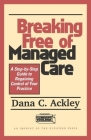 Breaking Free of Managed Care: A Step-by-Step Guide to Regaining Control of Your Practice (The Clinician's Toolbox) Cover Image
