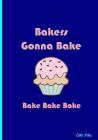 Bakers Gonna Bake: Collectible Notebook Cover Image